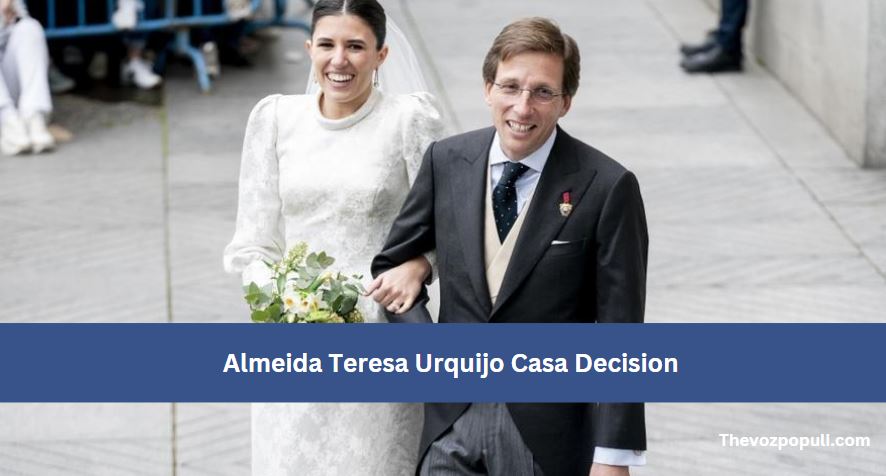 Almeida Teresa Urquijo Casa Decision