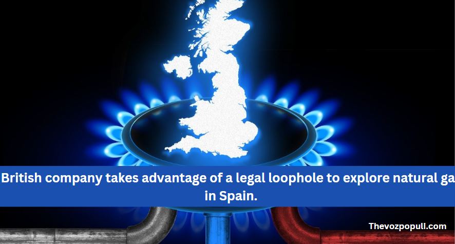 British company takes advantage of a legal loophole to explore natural gas in Spain.