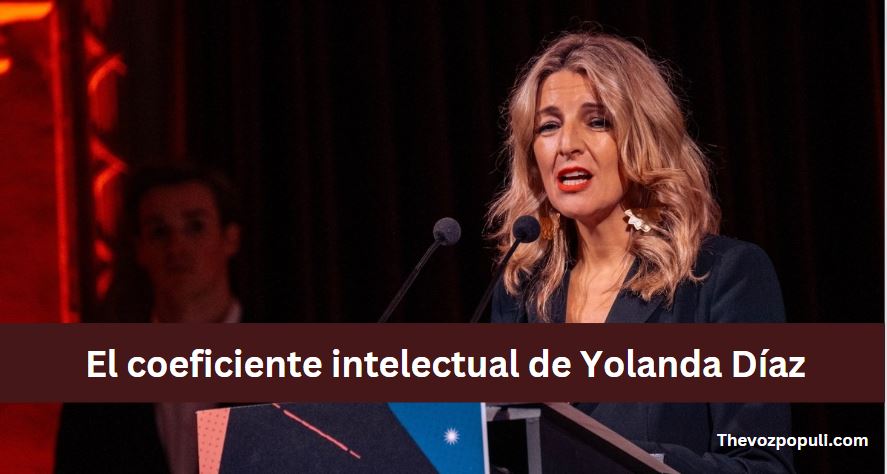 El coeficiente intelectual de Yolanda Díaz