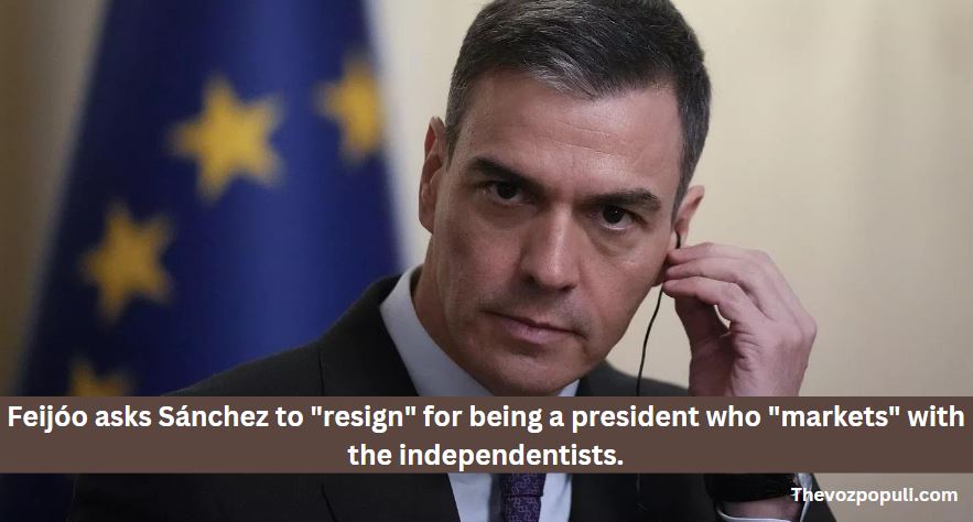 Feijóo asks Sánchez to resign for being a president who markets with the independentists