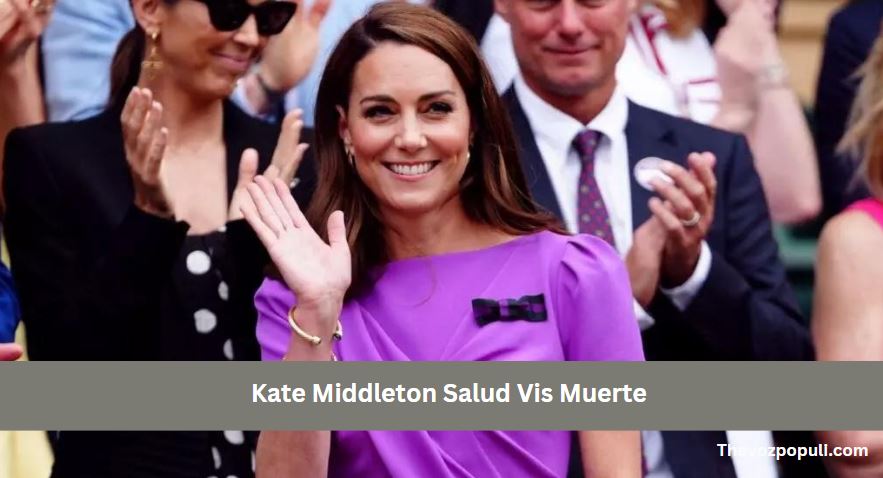 Kate Middleton Salud Vis Muerte