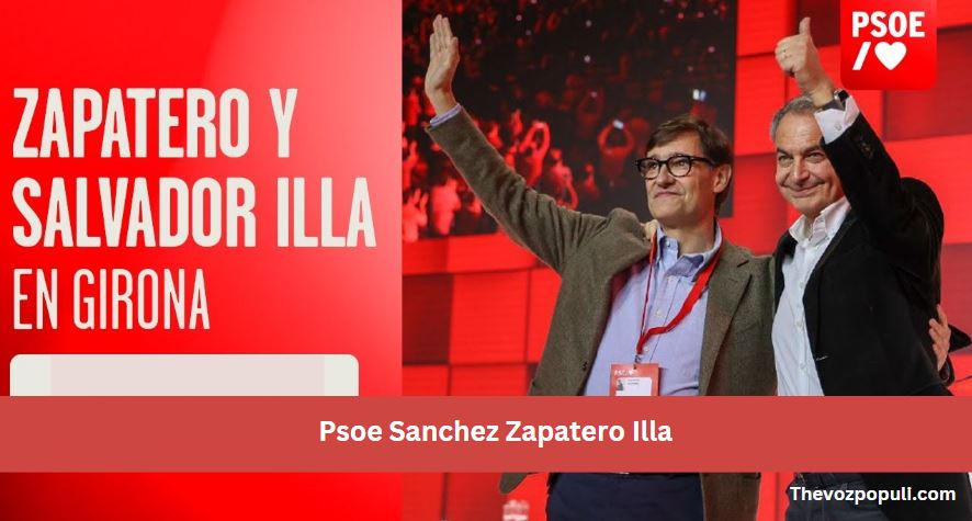 Psoe Sanchez Zapatero Illa